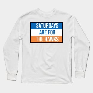 Saturdays are for the Hawks Long Sleeve T-Shirt